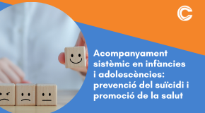 CURS SEMIPRESENCIAL: Acompanyament sistèmic en infàncies i adolescències: prevenció del suïcidi i promoció de la salut