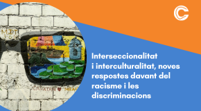 CURS SEMIPRESENCIAL: Interseccionalitat i interculturalitat, noves respostes davant del racisme i les discriminacions