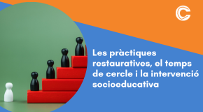 CURS PRESENCIAL: Les pràctiques restauratives, el temps de cercle i la intervenció socioeducativa