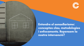 CURS PRESENCIAL: Entendre el sensellarisme: conceptes clau, metodologies i enfocaments. Repensem la nostra intervenció? 