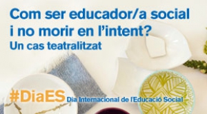 Com ser educador/a social i no morir en l’intent? Un cas teatralitzat - #DiaES